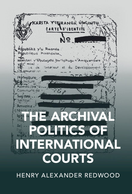 The Archival Politics of International Courts (Hardback) 9781108844741