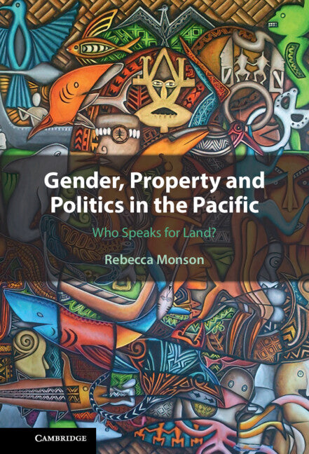 Gender, Property and Politics in the Pacific; Who Speaks for Land? (Hardback) 9781108844802