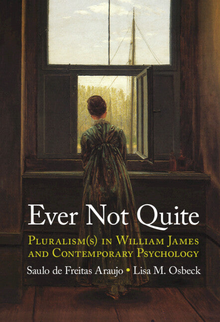 Ever Not Quite; Pluralism(s) in William James and Contemporary Psychology (Hardback) 9781108845021