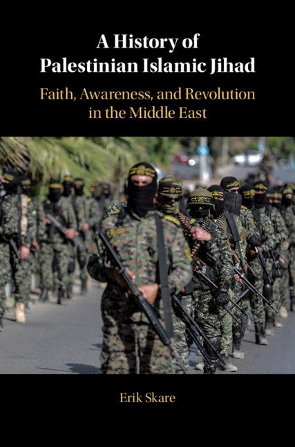A History of Palestinian Islamic Jihad; Faith, Awareness, and Revolution in the Middle East (Hardback) 9781108845069