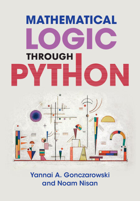 Mathematical Logic through Python (Hardback) 9781108845076