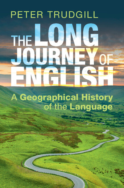 The Long Journey of English; A Geographical History of the Language (Hardback) 9781108845120