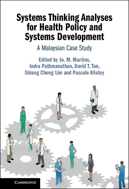 Systems Thinking Analyses for Health Policy and Systems Development; A Malaysian Case Study (Hardback) 9781108845205