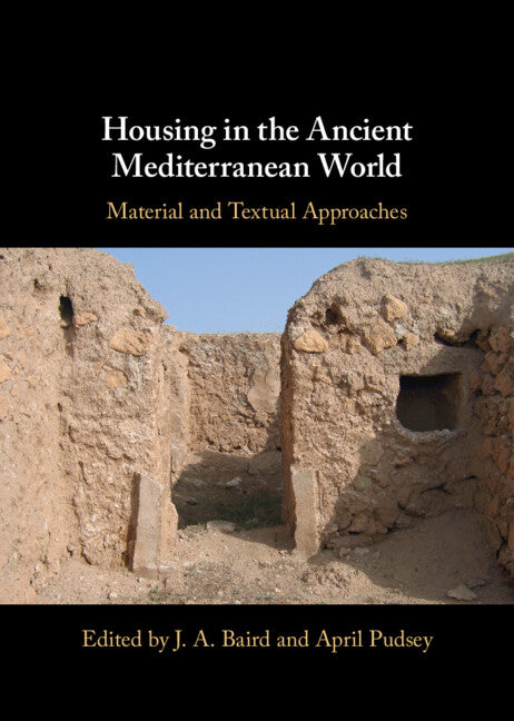 Housing in the Ancient Mediterranean World; Material and Textual Approaches (Hardback) 9781108845267