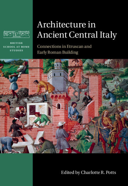 Architecture in Ancient Central Italy; Connections in Etruscan and Early Roman Building (Hardback) 9781108845281