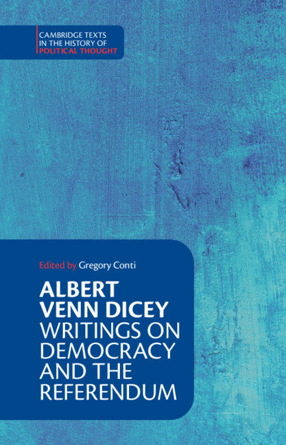 Albert Venn Dicey: Writings on Democracy and the Referendum (Hardback) 9781108845410
