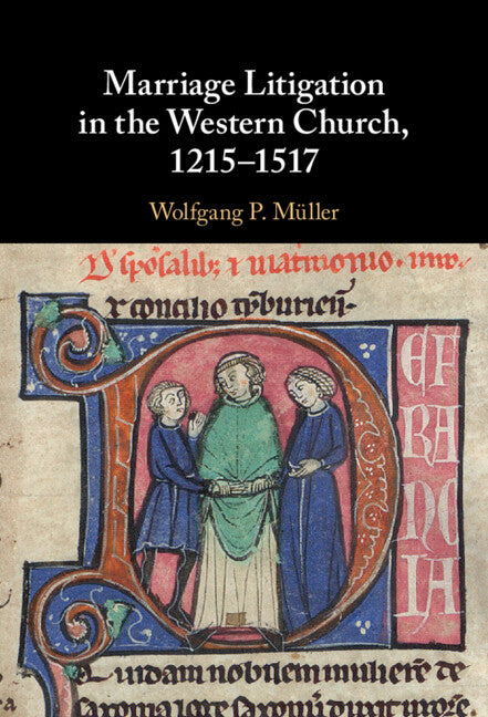 Marriage Litigation in the Western Church, 1215–1517 (Hardback) 9781108845427