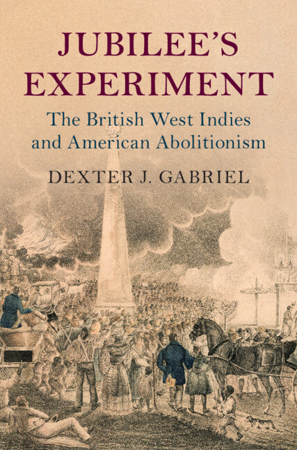 Jubilee's Experiment; The British West Indies and American Abolitionism (Hardback) 9781108845502