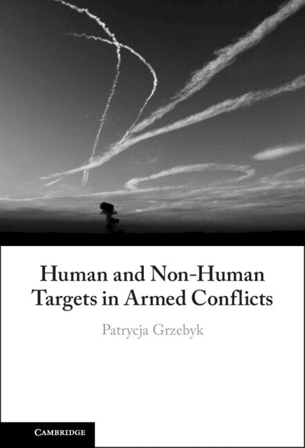 Human and Non-Human Targets in Armed Conflicts (Hardback) 9781108845625
