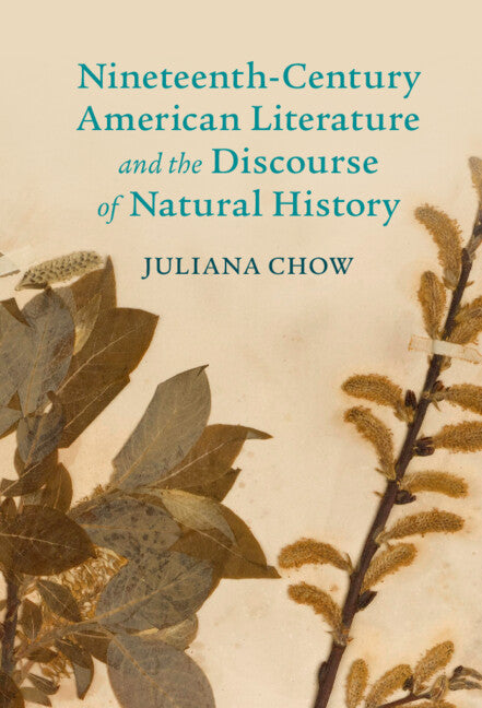 Nineteenth-Century American Literature and the Discourse of Natural History (Hardback) 9781108845717