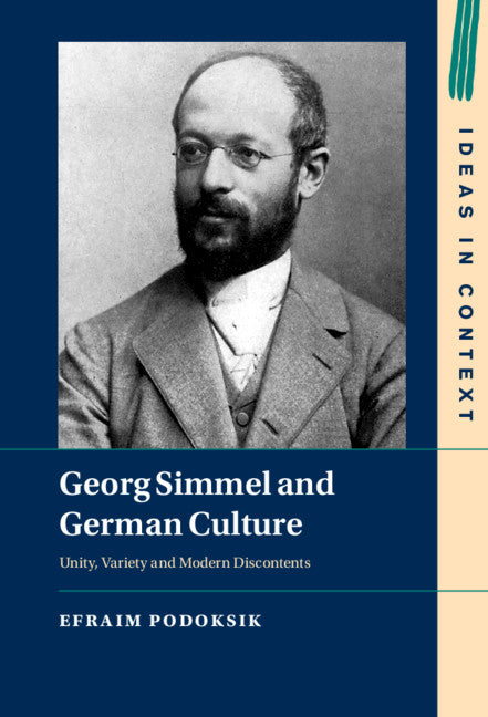 Georg Simmel and German Culture; Unity, Variety and Modern Discontents (Hardback) 9781108845748
