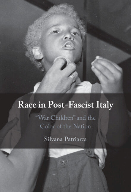 Race in Post-Fascist Italy; 'War Children' and the Color of the Nation (Hardback) 9781108845908