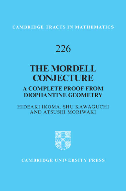 The Mordell Conjecture; A Complete Proof from Diophantine Geometry (Hardback) 9781108845953