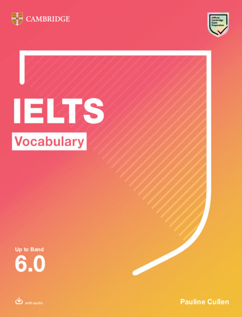 IELTS Vocabulary Up to Band 6.0 With Downloadable Audio (Multiple-component retail product) 9781108900607