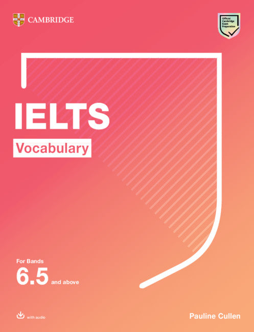 IELTS Vocabulary For Bands 6.5 and above With Answers and Downloadable Audio (Multiple-component retail product) 9781108907194