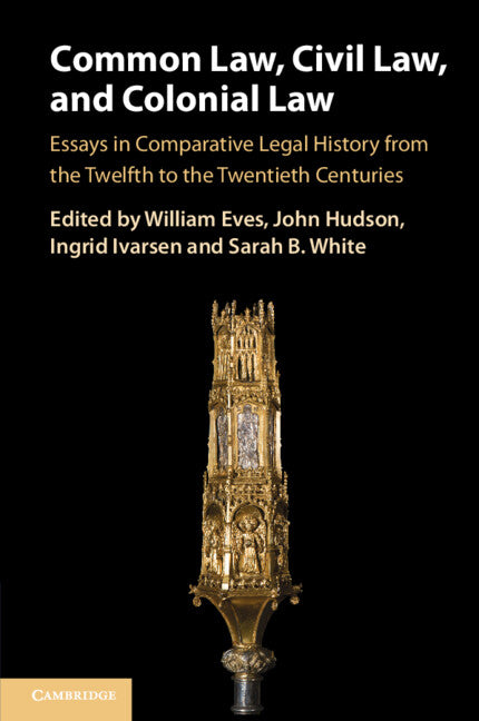 Common Law, Civil Law, and Colonial Law; Essays in Comparative Legal History from the Twelfth to the Twentieth Centuries (Paperback / softback) 9781108925129