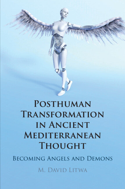 Posthuman Transformation in Ancient Mediterranean Thought; Becoming Angels and Demons (Paperback / softback) 9781108926058