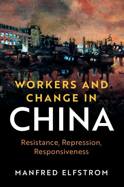 Workers and Change in China; Resistance, Repression, Responsiveness (Paperback / softback) 9781108926348