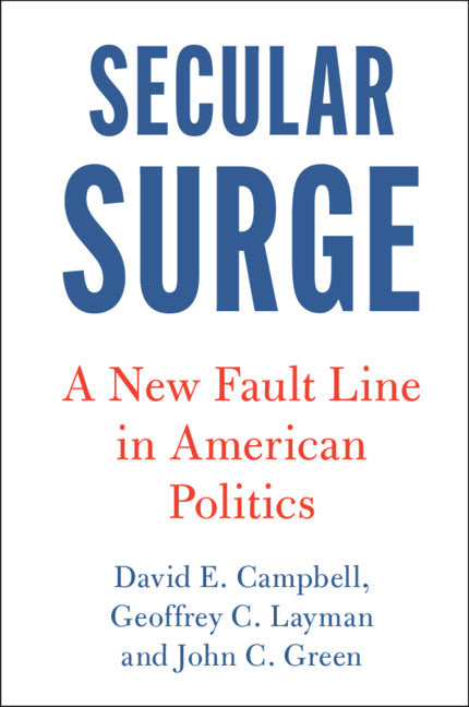 Secular Surge; A New Fault Line in American Politics (Paperback / softback) 9781108926379