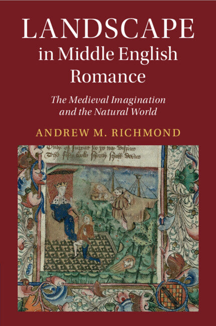 Landscape in Middle English Romance; The Medieval Imagination and the Natural World (Paperback / softback) 9781108926669