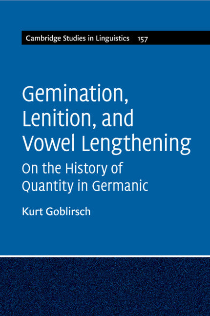 Gemination, Lenition, and Vowel Lengthening; On the History of Quantity in Germanic (Paperback / softback) 9781108928946