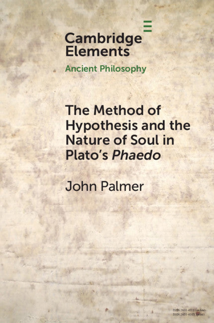 The Method of Hypothesis and the Nature of Soul in Plato's Phaedo (Paperback / softback) 9781108930871