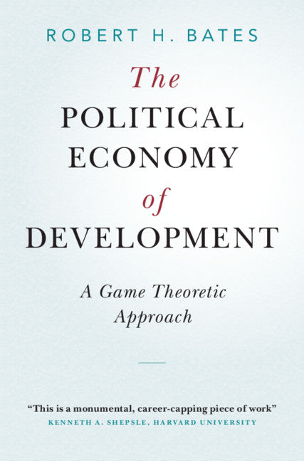 The Political Economy of Development; A Game Theoretic Approach (Paperback / softback) 9781108930932