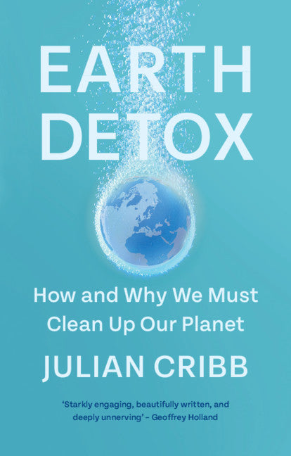 Earth Detox; How and Why we Must Clean Up Our Planet (Paperback / softback) 9781108931083