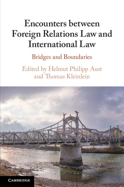 Encounters between Foreign Relations Law and International Law; Bridges and Boundaries (Paperback / softback) 9781108931816