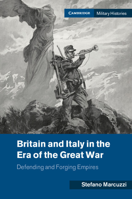 Britain and Italy in the Era of the Great War; Defending and Forging Empires (Paperback / softback) 9781108932684