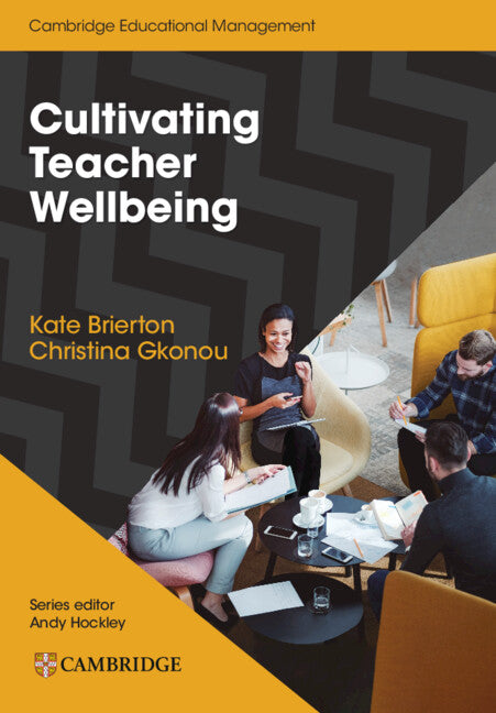 Cultivating Teacher Wellbeing Paperback; Supporting Teachers to Flourish and Thrive (Paperback / softback) 9781108932868