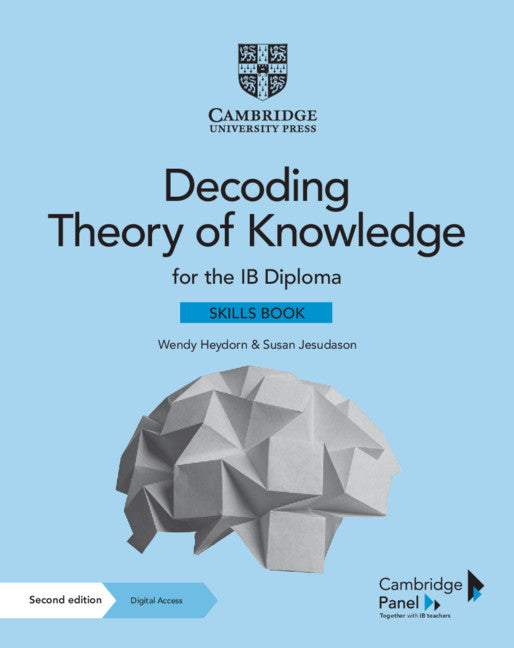 Decoding Theory of Knowledge for the IB Diploma Skills Book with Digital Access (2 Years); Themes, Skills and Assessment (Multiple-component retail product) 9781108933827