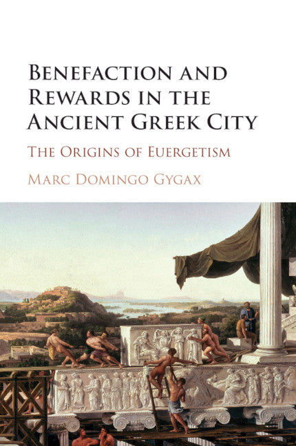 Benefaction and Rewards in the Ancient Greek City; The Origins of Euergetism (Paperback / softback) 9781108940337