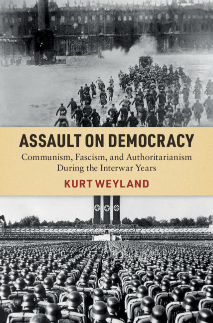 Assault on Democracy; Communism, Fascism, and Authoritarianism During the Interwar Years (Paperback / softback) 9781108948043