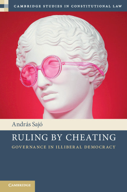 Ruling by Cheating; Governance in Illiberal Democracy (Paperback / softback) 9781108948630