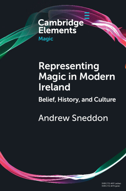 Representing Magic in Modern Ireland; Belief, History, and Culture (Paperback / softback) 9781108949279