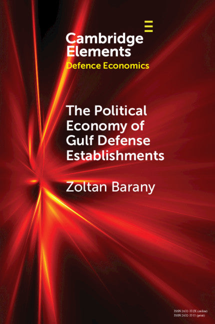 The Political Economy of Gulf Defense Establishments (Paperback / softback) 9781108959759