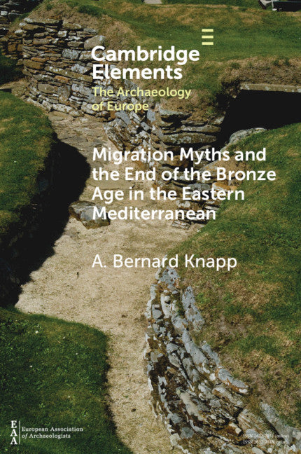 Migration Myths and the End of the Bronze Age in the Eastern Mediterranean (Paperback / softback) 9781108964739