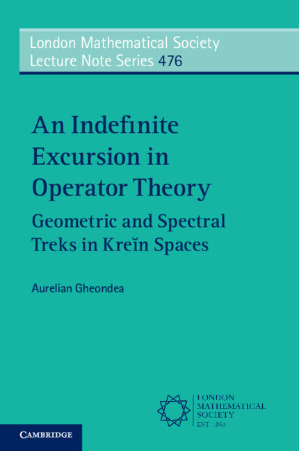 An Indefinite Excursion in Operator Theory; Geometric and Spectral Treks in Kre?n Spaces (Paperback / softback) 9781108969031