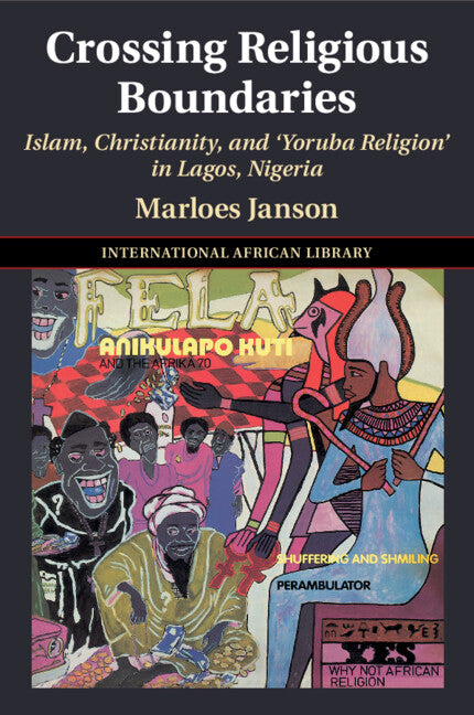 Crossing Religious Boundaries; Islam, Christianity, and ‘Yoruba Religion' in Lagos, Nigeria (Paperback / softback) 9781108969079