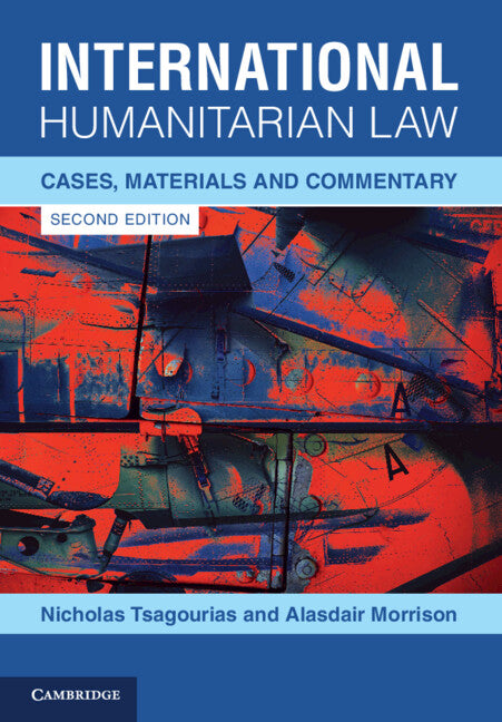 International Humanitarian Law; Cases, Materials and Commentary (Paperback / softback) 9781108970525