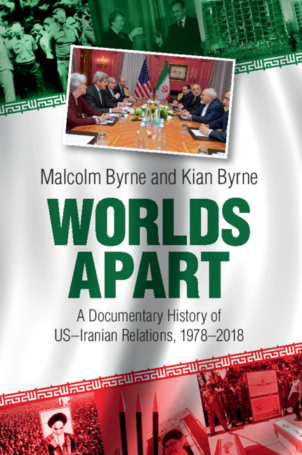 Worlds Apart; A Documentary History of US–Iranian Relations, 1978–2018 (Paperback / softback) 9781108971546