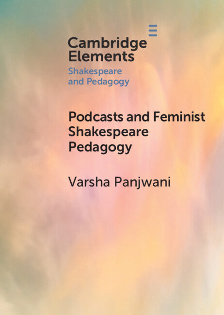 Podcasts and Feminist Shakespeare Pedagogy (Paperback / softback) 9781108977180