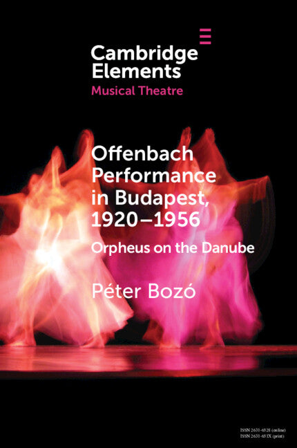 Offenbach Performance in Budapest, 1920–1956; Orpheus on the Danube (Paperback / softback) 9781108977593