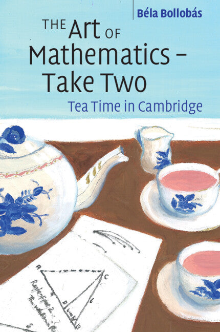 The Art of Mathematics – Take Two; Tea Time in Cambridge (Paperback / softback) 9781108978262