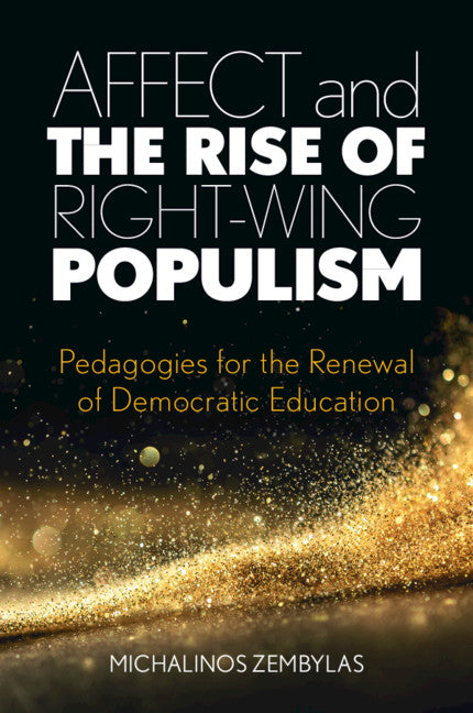 Affect and the Rise of Right-Wing Populism; Pedagogies for the Renewal of Democratic Education (Paperback / softback) 9781108978897