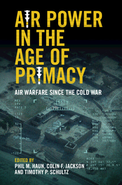 Air Power in the Age of Primacy; Air Warfare since the Cold War (Paperback / softback) 9781108984751