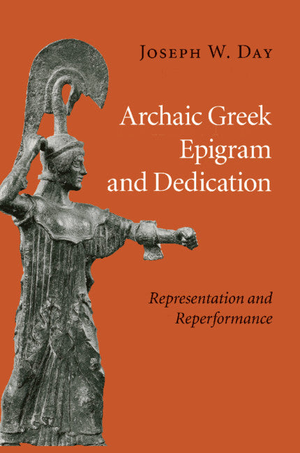 Archaic Greek Epigram and Dedication; Representation and Reperformance (Paperback / softback) 9781108984850