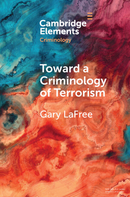 Toward a Criminology of Terrorism (Paperback / softback) 9781108986632