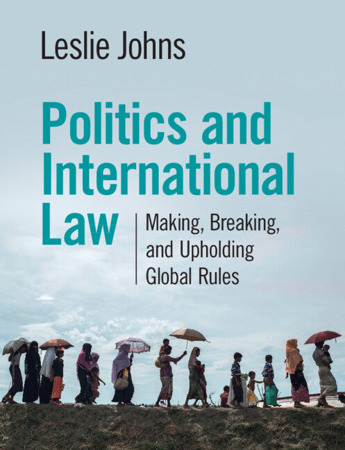 Politics and International Law; Making, Breaking, and Upholding Global Rules (Paperback / softback) 9781108986656